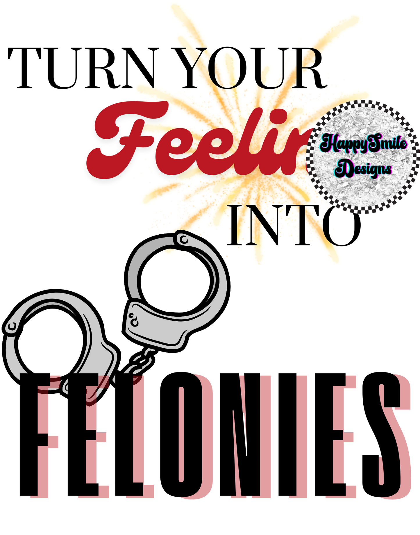 Feelings into Felonies