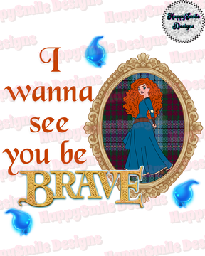 I Wanna See You Be Brave PNG