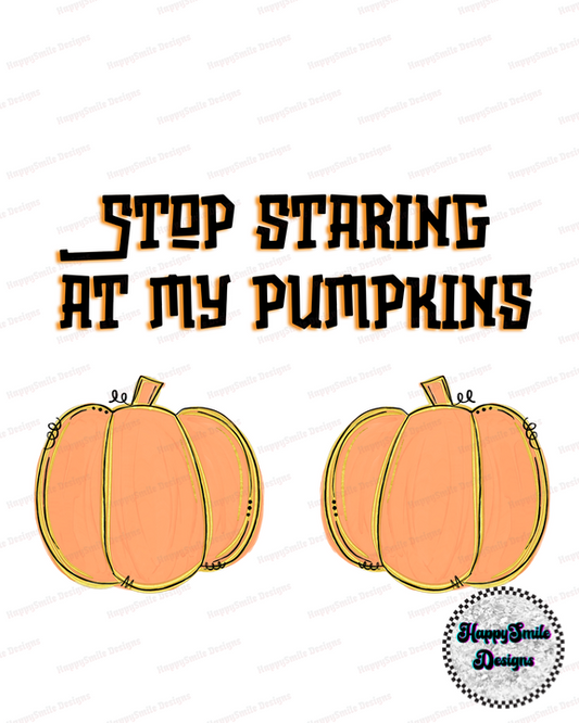 Stop Staring at my Pumpkins PNG