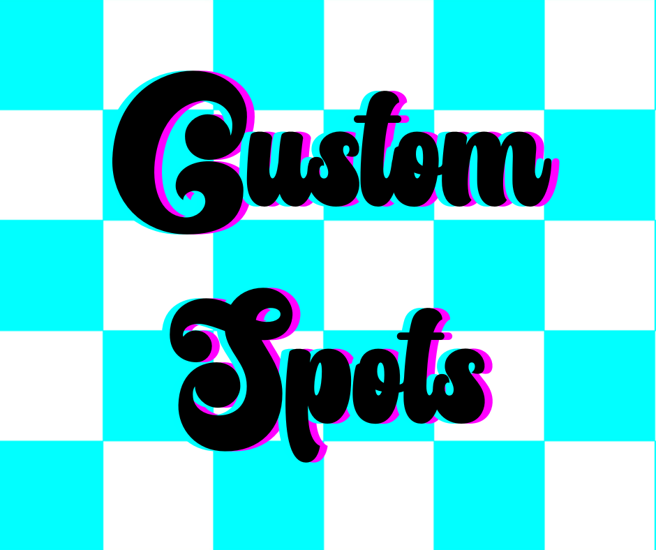 Custom Spots *NO REP CODES*