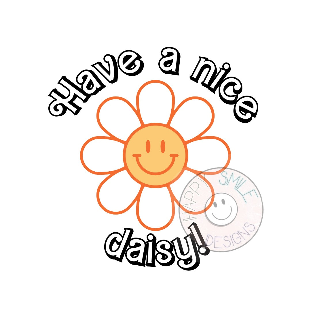 Have a nice daisy!