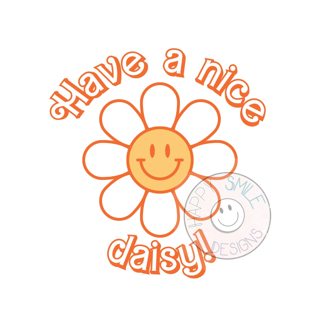 Have a nice daisy!