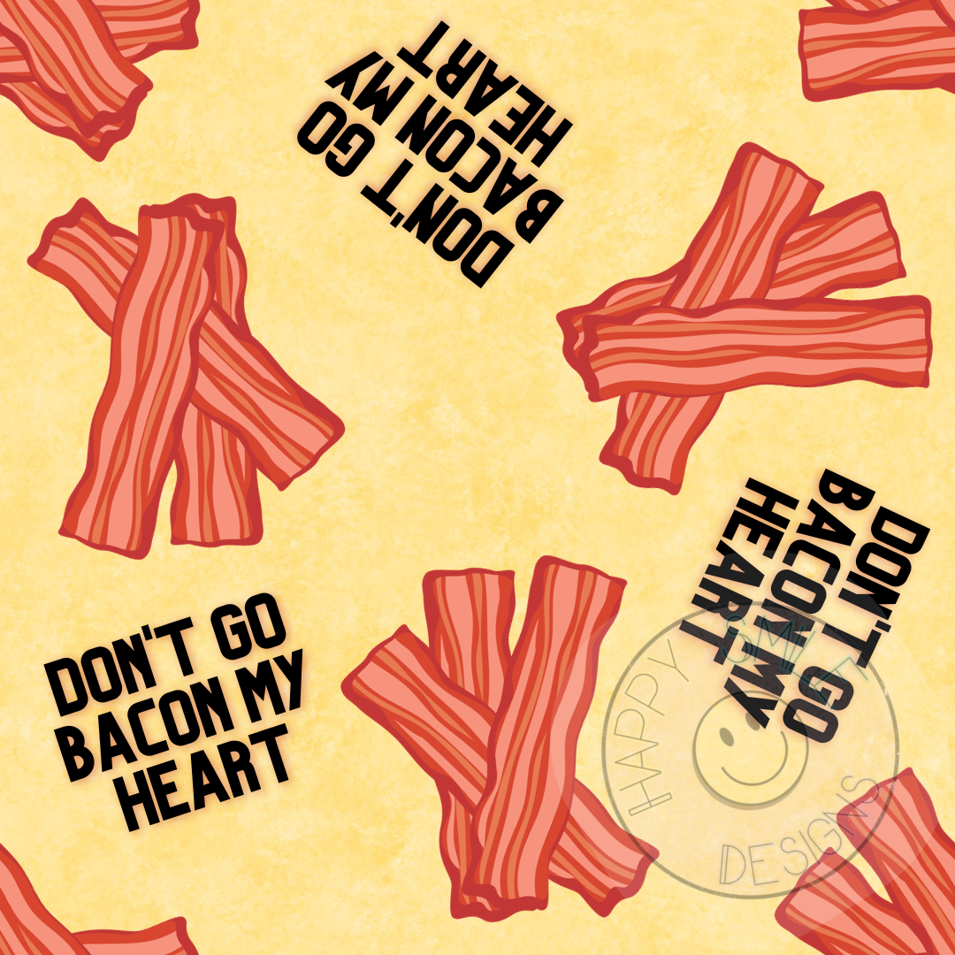 Don't go Bacon My Heart