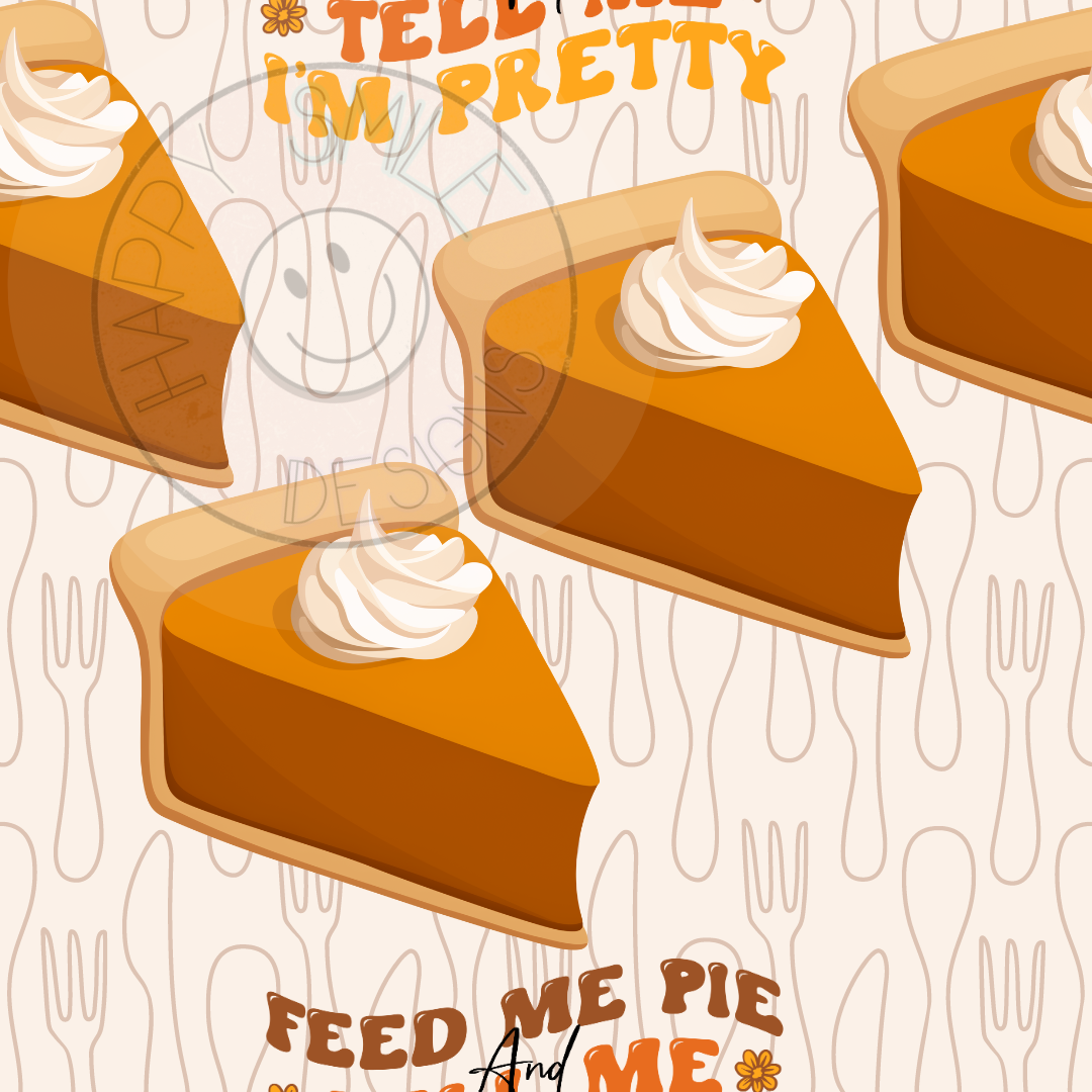 Feed Me Pie and Tell me I'm Pretty