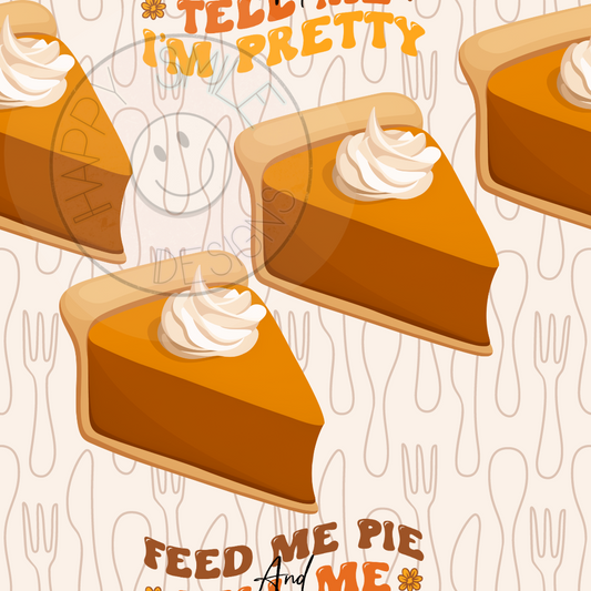 Feed Me Pie and Tell me I'm Pretty